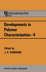 Developments in Polymer Characterisation-4 J.V. Dawkins Editor