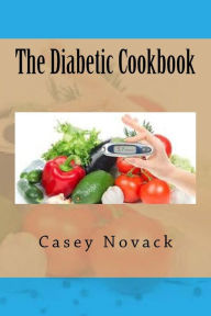The Diabetic Cookbook Casey Novack Author