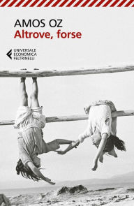 Altrove, forse (Elsewhere, Perhaps) Amos Oz Author