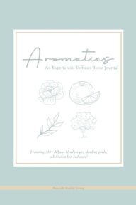 Aromatics: An Experiential Diffuser Blend Journal Amanda Beach Designed by
