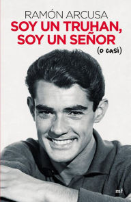 Soy un truhan, soy un señor (o casi) Ramón Arcusa Author