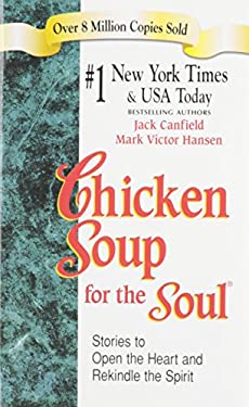 Chicken Soup for the Soul by Mark Victor, Canfield, Jack Hansen