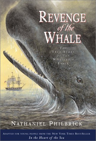 Revenge of the Whale : The True Story of the Whaleship Essex by Nathaniel Philbrick