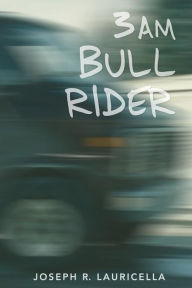 3 AM Bull Rider: Joseph Lauricella breaks out of suburbia before the onslaught of the digital age and embarks on a soul searching, cross country excur