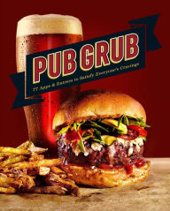 Pub Grub: 77 Apps & Entrees to Satisfy Everyone's Cravings Redbook Editor