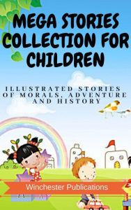 Mega Stories Collection for Children: Illustrated Stories of Morals, Adventure and History Ram Das Author