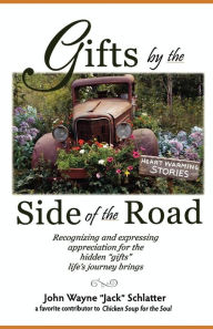 Gifts by the Side of the Road John Wayne Schlatter Author