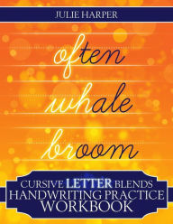 Cursive Letter Blends Handwriting Practice Workbook: Learn to Handwrite Julie Harper Author