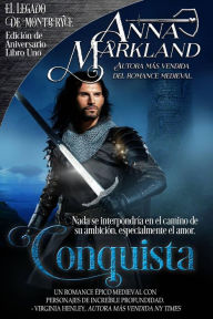 Conquista (El Legado de Montbryce. Edición de Aniversario, #1) Anna Markland Author