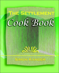 The Settlement Cook Book (1910) Simon Kander Author