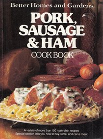 Better Homes and Gardens Pork, Sausage and Ham Cook Book by Better Homes and Gardens Editors
