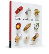 A Visual Guide to Sushi-Making at Home Hiro Sone Author