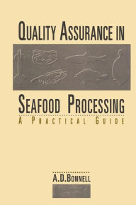 Quality Assurance in Seafood Processing: A Practical Guide A. David Bonnell Author