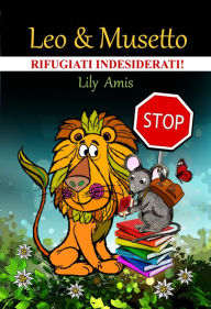 Leo & Musetto, Rifugiati Indesiderati Lily Amis Author