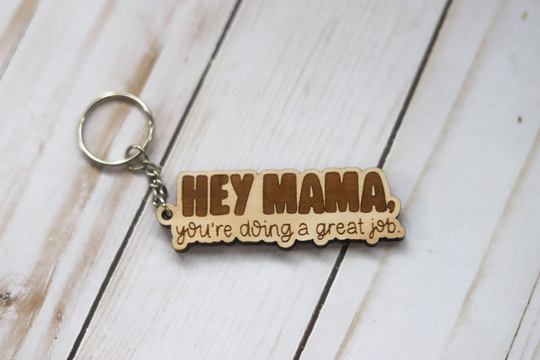 Hey Mama You're Doing A Great Job Wooden Keychain