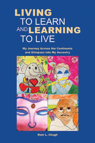 Living To Learn And Learning To Live Ram Chugh Author
