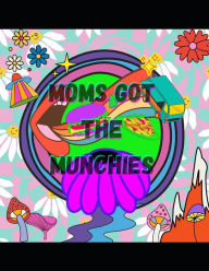 Mom's Got The Munchies: Weed Cook Book Allison Blackstead Author