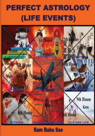 Perfect Astrology (Life Events): Horoscope Predictions of Life Events Ram Babu Sao Author