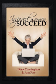 Inspired Women Succeed Jo Ann Fore Author