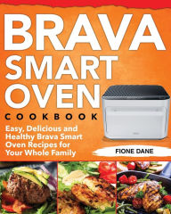 Brava Smart Oven Cookbook Fione Dane Author