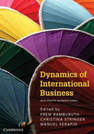 Dynamics of International Business: Asia-Pacific Business Cases Prem Ramburuth Editor