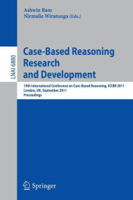 Case-Based Reasoning Research and Development: 19th International Conference on Case-Based Reasoning, ICCBR 2011, London, UK, September 12-15, 2011, P