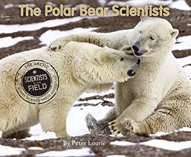 The Polar Bear Scientists by Peter, Ramer, Susan Lourie