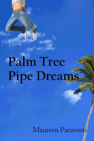 Palm Tree Pipe Dreams Maureen Paraventi Author