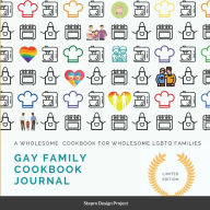 Gay family cookbook JOURNAL: A Wholesome Cookbook for Wholesome LGBTQ Families Stepro Design Project Author