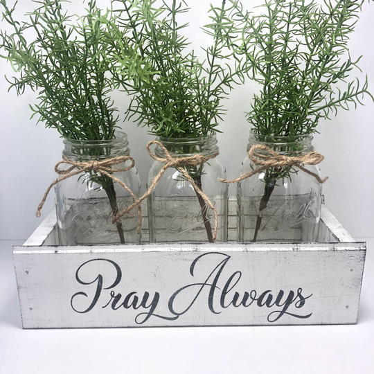 Pray Always, Modern Farmhouse Style, White Distressed Wood Box, Table Centerpiece, Kitchen Storage, Mason Jar Crate, Rustic French Country