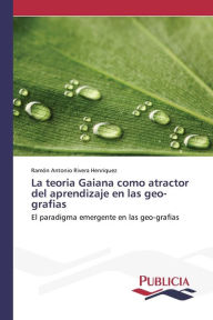 La teoria Gaiana como atractor del aprendizaje en las geo-grafias Ramón Antonio Rivera Henriquez Author