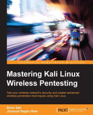 Mastering Kali Linux Wireless Pentesting Jilumudi Raghu Ram Author