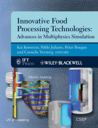 Innovative Food Processing Technologies: Advances in Multiphysics Simulation Kai Knoerzer PhD Editor