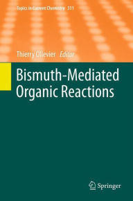 Bismuth-Mediated Organic Reactions Thierry Ollevier Editor