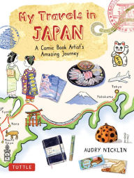 My Travels in Japan: A Comic Book Artist's Amazing Journey Audry Nicklin Author