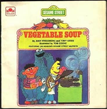 Vegetable Soup : Featuring Jim Henson's Sesame Street Muppets by Tony, Freudberg, Judy, Henson, Jim Geiss