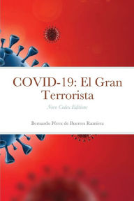 COVID-19: El Gran Terrorista: Novo Codex Editions Bernardo Pérez de Buerres Ramírez Author