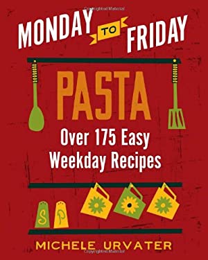 Monday-to-Friday Pasta by Michele Urvater