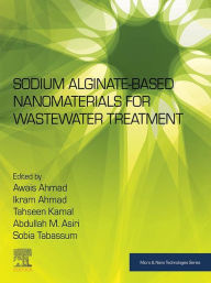 Sodium Alginate-Based Nanomaterials for Wastewater Treatment Awais Ahmad Editor