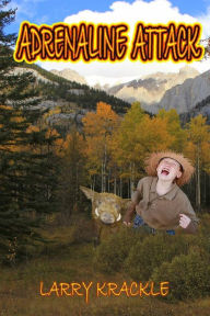 Adrenaline Attack Larry Krackle Author