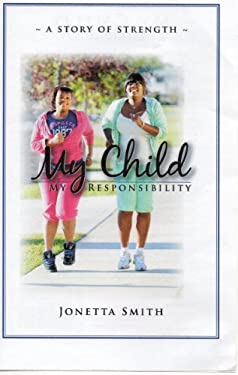 My Child My Responsibility by Jonetta Smith
