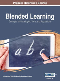 Blended Learning: Concepts, Methodologies, Tools, and Applications, VOL 3 Information Reso Management Association Editor