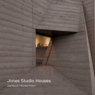 Jones Studio Houses: Sensual Modernism Vladimir Belogolovsky Author