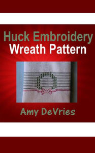 Huck Embroidery Wreath Pattern Amy DeVries Author