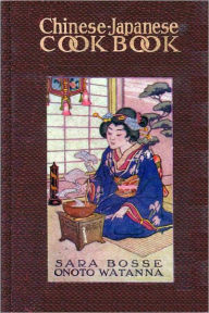 CHINESE-JAPANESE COOK BOOK SARA BOSSE Author