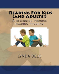 Reading For Kids (and Adults!): A beginning phonics reading program Lynda Delo Author