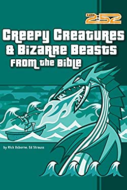 Creepy Creatures and Bizarre Beasts from the Bible by Ed, Osborne, Rick Strauss