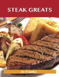 Steak Greats: Delicious Steak Recipes, The Top 100 Steak Recipes Franks Jo Author