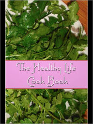 The Healthy Life Cook Book Florence Daniel Author