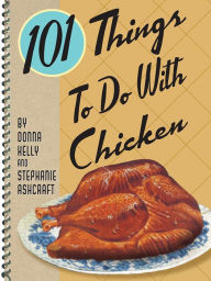 101 Things To Do With Chicken Donna Kelly Author
